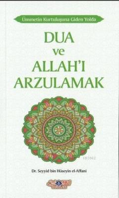 Dua ve Allah'ı Arzulamak Seyyid bin Hüseyin El - Affani