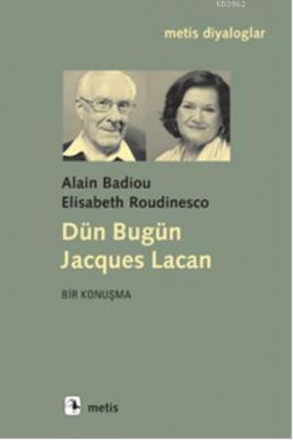 Dün Bugün Jacques Lacan Alain Badiou