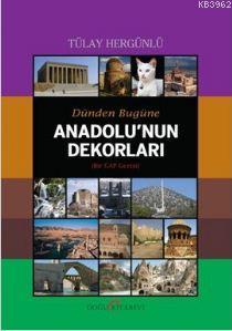Dünden Bugüne Anadolu'nun Dekorları