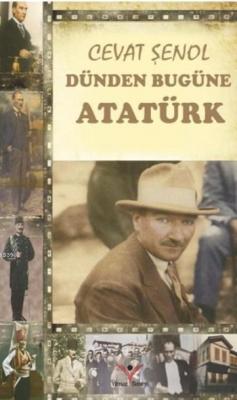 Dünden Bugüne Atatürk Cevat Şenol