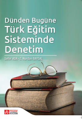 Dünden Bugüne Türk Eğitim Sisteminde Denetim Sefer Ada Z. Nurdan Baysa