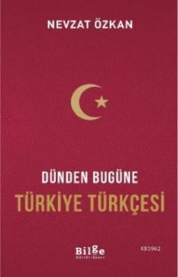 Dünden Bugüne Türkiye Türkçesi Nevzat Özkan