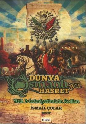 Dünya Osmanlı'ya Hasret İsmail Çolak