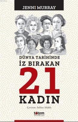 Dünya Tarihinde İz Bırakan 21 Kadın