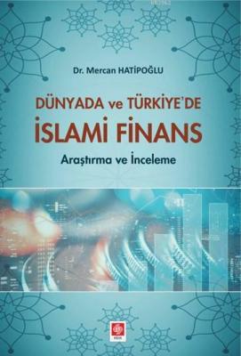 Dünya'da ve Türkiye'de İslami Finans Mercan Hatipoğlu