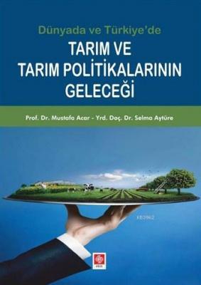 Dünya'da ve Türkiye'de Tarım ve Tarım Politikalarının Geleceği Mustafa