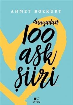 Dünyadan 100 Aşk Şiiri Ahmet Bozkurt