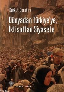 Dünyadan Türkiye'ye, İktisattan Siyasete Korkut Boratav
