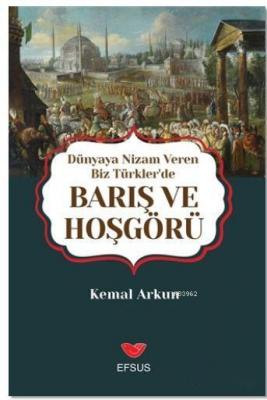 Dünyaya Nizam Veren Biz Türkler'de Barış ve Hoşgörü