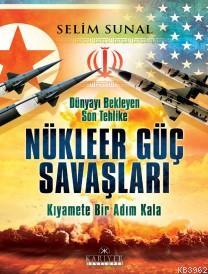 Dünyayı Bekleyen Son Tehlike Nükleer Güç Savaşları