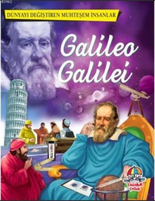 Dünyayı Değiştiren Muhteşem İnsanlar: Galileo Galilei Anonim