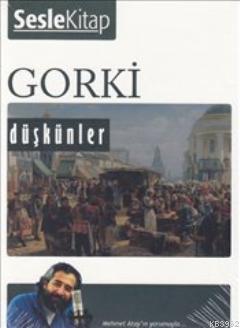 Düşkünler (Sesli Kitap) Maksim Gorki