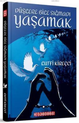 Düşlere Bile Sığmadı Yaşamak