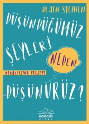 Düşündüğümüz Şeyleri Neden Düşünürüz?