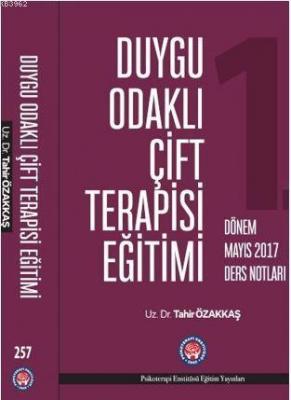 Duygu Odaklı Çift Terapisi Eğitimi Mayıs 2017 Ders Notları Tahir Özakk
