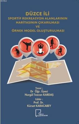 Düzceİli Sportif Rekreasyon Alanlarının Haritasının Çıkarılması ve Örnek ModelOluşturulması