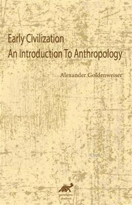 Early Civilization An Introduction To Anthropology Alexander Goldenwei