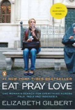 Eat, Pray, Love. Movie Tie-In Elizabeth Gilbert
