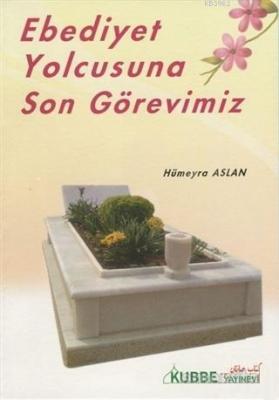 Ebediyet Yolcusuna Son Görevimiz Hümeyra Aslan