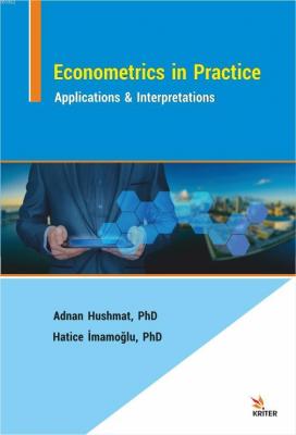 Econometrics in Practice: Applications & Interpretations Adnan Hushmat