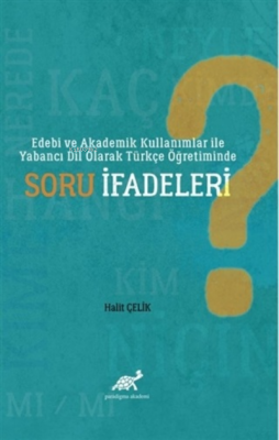 Edebi ve Akademik Kullanımlar ile Yabancı Dil Olarak Türkçe Öğretiminde Soru İfadeleri