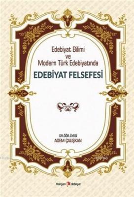 Edebiyat Bilimi ve Modern Türk Edebiyatında Edebiyat Felsefesi Adem Ça