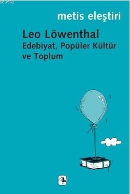 Edebiyat, Popüler Kültür ve Toplum Leo Löwenthal