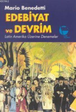 Edebiyat ve Devrim Latin Amerika Üzerine Denemeler Mario Benedetti