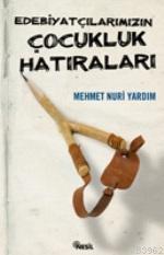Edebiyatçılarımızın Çocukluk Hatıraları Mehmet Nuri Yardım