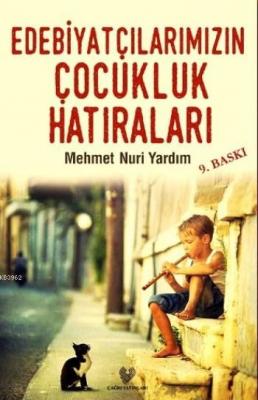 Edebiyatçılarımızın Çocukluk Hatıraları Mehmet Nuri Yardım