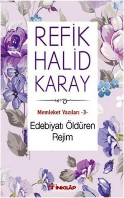 Edebiyatı Öldüren Rejim Refik Halid Karay