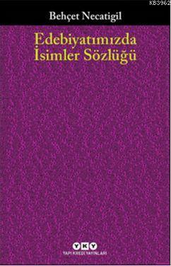 Edebiyatımızda İsimler Sözlüğü Behçet Necatigil
