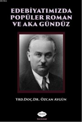 Edebiyatımızda Popüler Roman ve Aka Gündüz