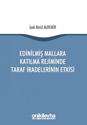 Edinilmiş Mallara Katılma Rejiminde Taraf İradelerinin Etkisi