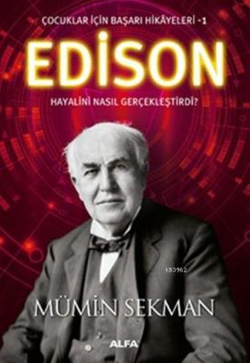 Edison Hayalini Nasıl Gerçekleştirdi ? Mümin Sekman