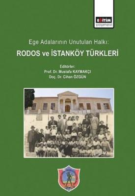 Ege Adalarının Unutulan Halkı: Rodos ve İstanköy Türkleri Mustafa Kaym