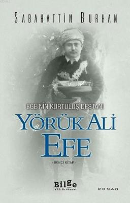 Ege'nin Kurtuluş Destanı Yörük Ali Efe (İkinci Kitap) Sabahattin Burha