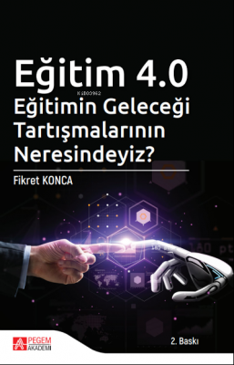 Eğitim 4.0 - Eğitimin Geleceği Tartışmalarının Neresindeyiz?