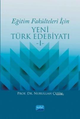 Eğitim Fakülteleri İçin Yeni Türk Edebiyatı 1 Nurullah Çetin
