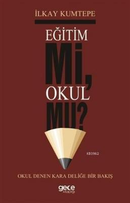 Eğitim Mi Okul Mu? Okul Denen Kara Deliğe Bir Bakış