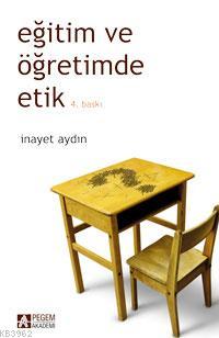 Eğitim ve Öğretimde Etik İnayet Aydın