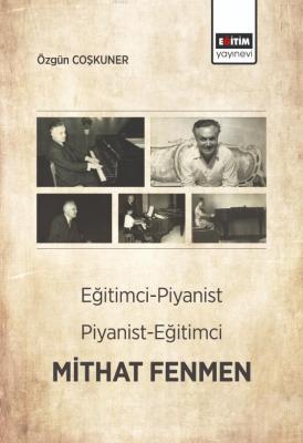 Eğitimci - Piyanist, Piyanist - Eğitimci Mithat Fenmen Özgün Coşkuner