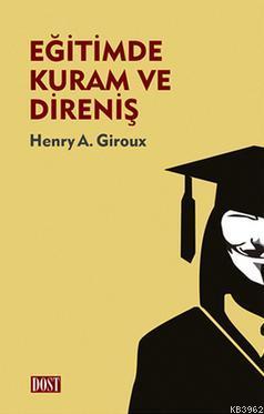 Eğitimde Kuram ve Direniş Henry A. Giroux