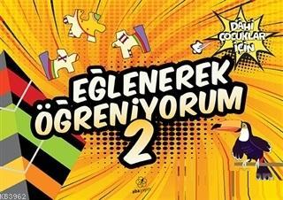 Eğlenerek Öğreniyorum 2 - Dahi Çocuklar İçin Kolektif