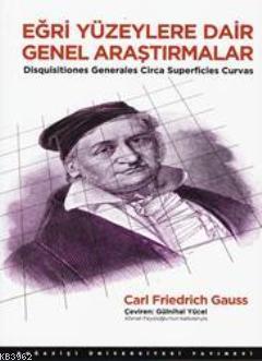 Eğri Yüzeylere Dair Genel Araştırmalar Carl Friedrich Gauss