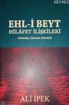 Ehl-i Beyt Hilafet İlişkileri Abbasiler Dönemi (750-833) Ali İpek