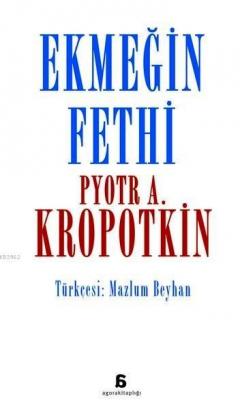 Ekmeğin Fethi Pyotr A. Kropotkin