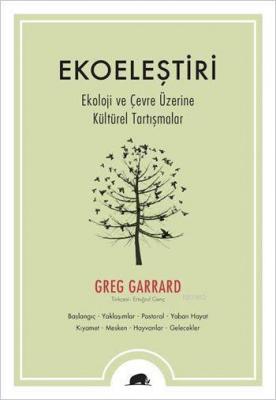 Ekoeleştiri - Ekoloji ve Çevre Üzerine Kültürel Tartışmalar