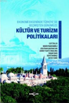 Ekonomi Ekseninde Türkiye'de Geçmişten Günümüze Kültür ve Turizm Polit