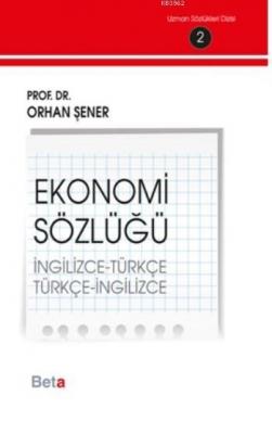 Ekonomi Sözlüğü (İngilizce-Türkçe) (Türkçe-İngilizce) Orhan Şener